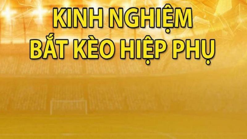 Kèo hiệp phụ khi bắt kèo cần chú ý tới thực lực 2 đội